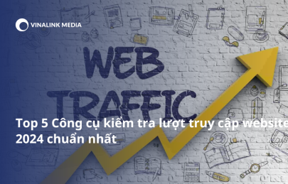 Top 5 Công cụ kiểm tra lượt truy cập website 2024 chuẩn nhất